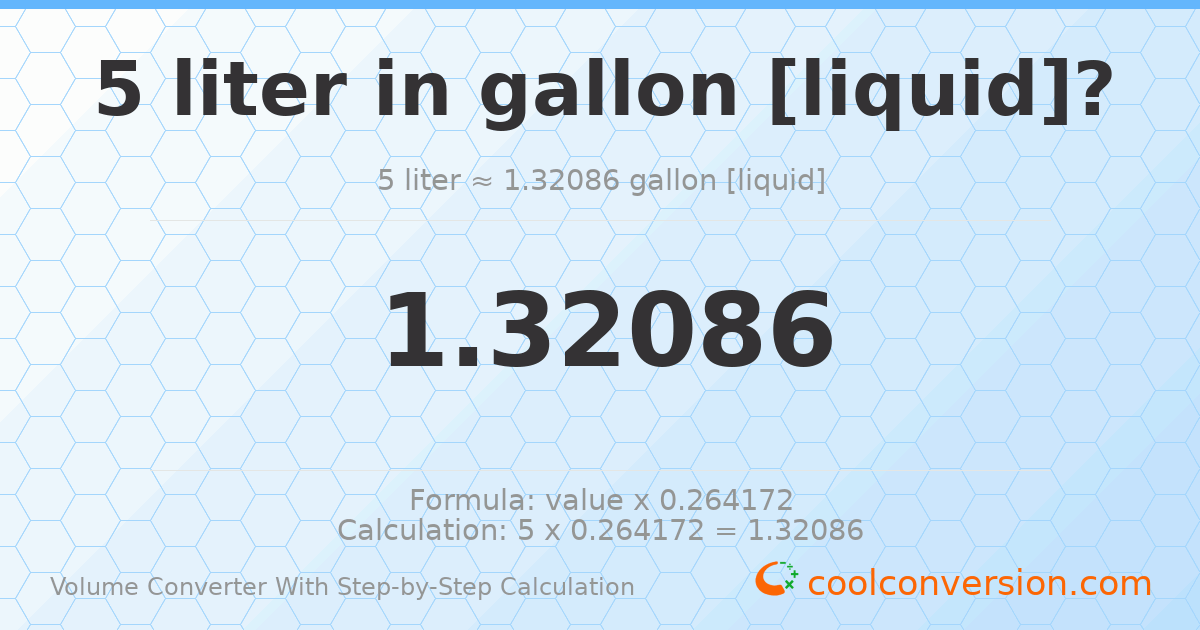5 liters = 1.32086 gallons [liquid]